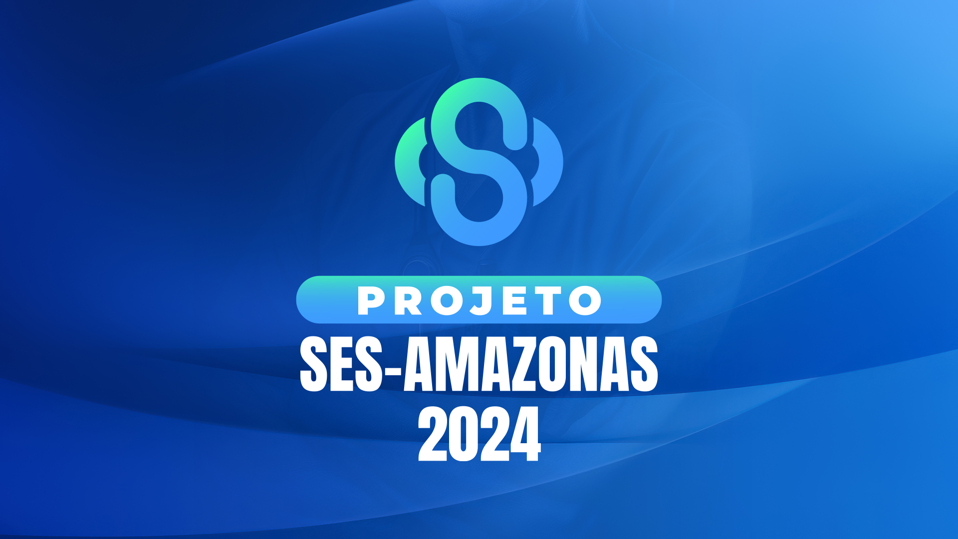 PROJETO SES AMAZONAS 2024 