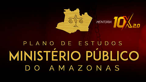 MENTORIA 10X 2.0 - MINISTÉRIO PÚBLICO DO AMAZONAS