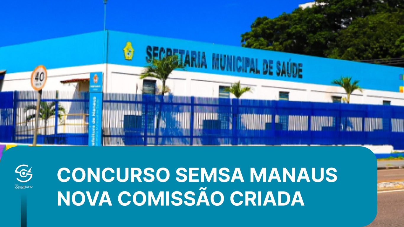  Novo Concurso SEMSA Manaus 2026: Comissão Criada!