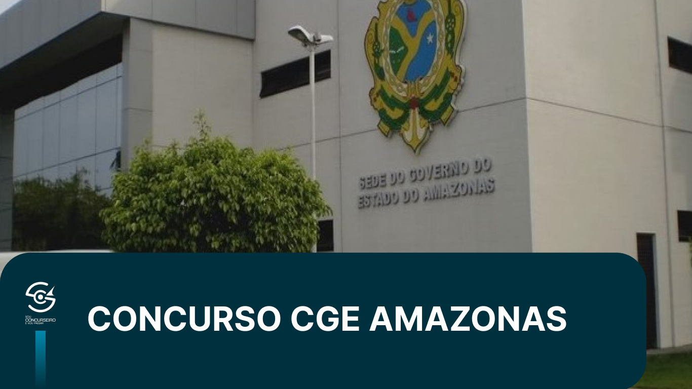 Concurso CGE AM: edital previsto para 2026
