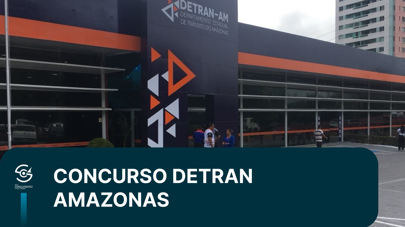 Concurso DETRAN AM: edital vigente, vagas e salários