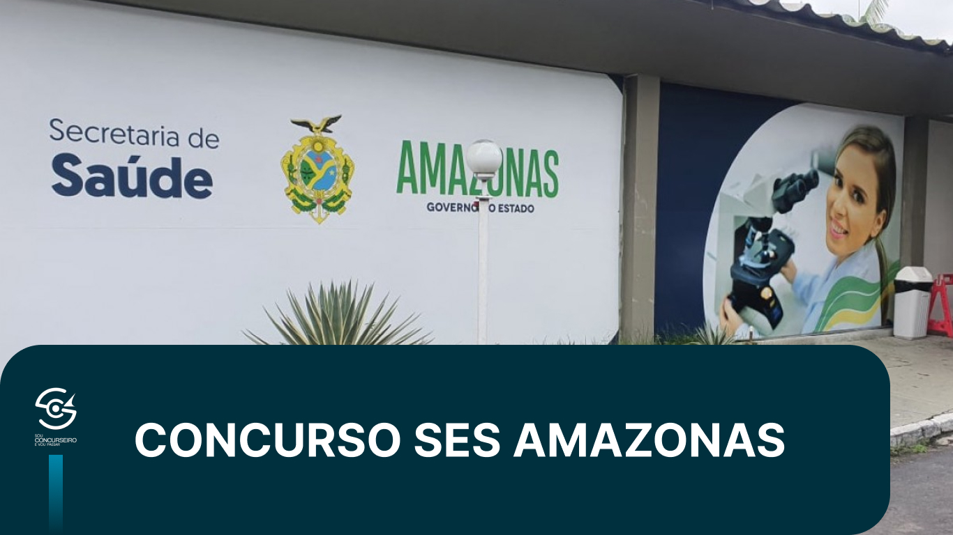 Concurso SES AM 2026: edital, comissão e vagas previstas